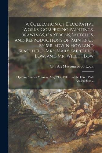 Collection of Decorative Works, Comprising Paintings, Drawings, Cartoons, Sketches, and Reproductions of Paintings by Mr. Edwin Howland ...