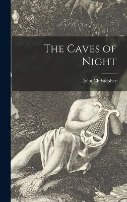 The Caves of Night By John 1922- Christopher 9781014204851 (Hardback)
