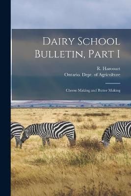 Dairy School Bulletin, Part I [microform] By Harcourt 9781014205919