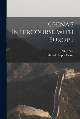 China's Intercourse With Europe By Xia 9781014214362 (Paperback)
