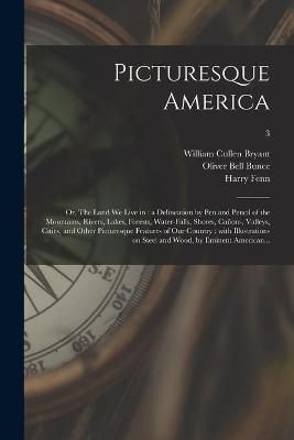 Picturesque America; or, The Land We Live in By Bryant 9781014216502