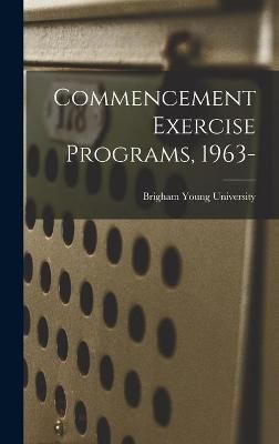 Commencement Exercise Programs, 1963- 9781014225719 (Hardback)