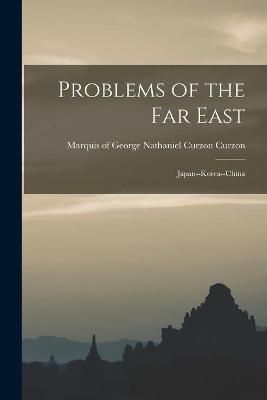 Problems of the Far East By Curzon 9781014247223 (Paperback)
