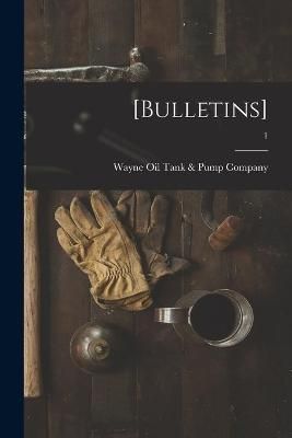 [Bulletins]; 1 By Wayne Oil Tank & Pump Company 9781014249180