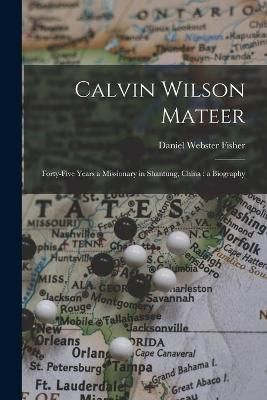 Calvin Wilson Mateer By Fisher 9781014249777 (Paperback)