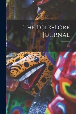 Folk-lore Journal; v.6 By Anonymous 9781014253682 (Paperback)