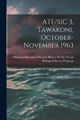 ATF/SIC 3, Tawakoni, October-November 1963 9781014256737 (Paperback)
