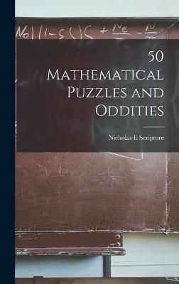 50 Mathematical Puzzles and Oddities By Nicholas E Scripture