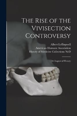 Rise of the Vivisection Controversy By Leffingwell 9781014271129