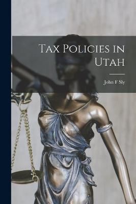 Tax Policies in Utah By John F Sly 9781014274410 (Paperback)