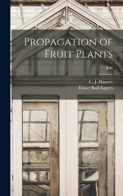 Propagation of Fruit Plants; E96 9781014275912 (Hardback)