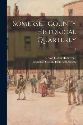 Somerset County Historical Quarterly; 1 By Honeyman 9781014278616