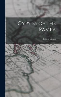 Gypsies of the Pampa By Jane 1932-1995 Dolinger 9781014285683