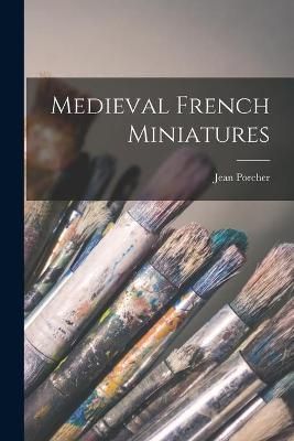 Medieval French Miniatures By Jean Porcher 9781014293077 (Paperback)