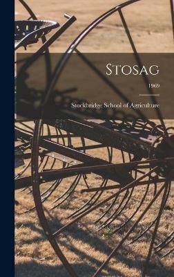 Stosag; 1969 By Stockbridge School of Agriculture (creator) (Hardback)
