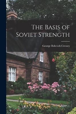 The Basis of Soviet Strength By George Babcock 1896-1963 Cressey
