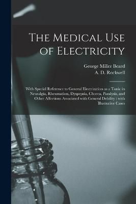 Medical Use of Electricity By Beard 9781014318435 (Paperback)