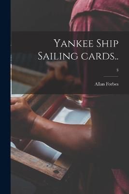 Yankee Ship Sailing Cards..; 3 By Allan 1874-1955 Forbes 9781014319722