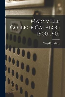 Maryville College Catalog 1900-1901 By Maryville College 9781014324009