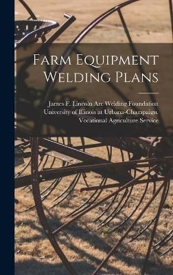 Farm Equipment Welding Plans 9781014327901 (Hardback)