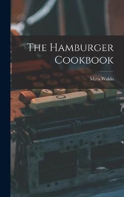 The Hamburger Cookbook By Myra Waldo 9781014339447 (Hardback)