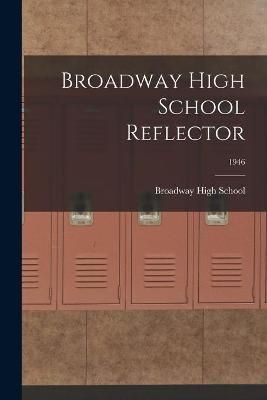 Broadway High School Reflector; 1946 By Broadway High School (creator)
