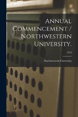 Annual Commencement / Northwestern University.; 1942 9781014343857