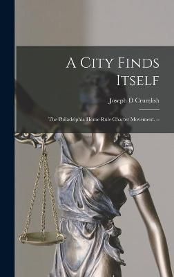 A City Finds Itself By Joseph D Crumlish 9781014354228 (Hardback)