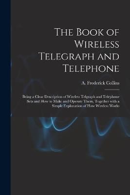 Book of Wireless Telegraph and Telephone By Collins 9781014355737