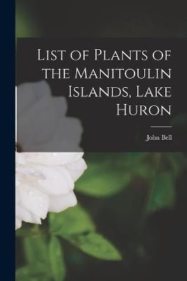 List of Plants of the Manitoulin Islands, Lake Huron By Bell