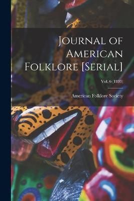 Journal of American Folklore [serial]; vol. 6 (1893) 9781014362124