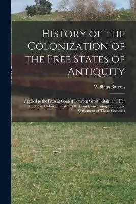 History of the Colonization of the Free States of Antiquity [microform]