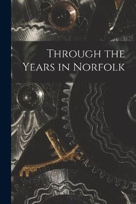 Through the Years in Norfolk By Anonymous 9781014380296 (Paperback)