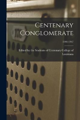 Centenary Conglomerate; 1946-1947 9781014394323 (Paperback)