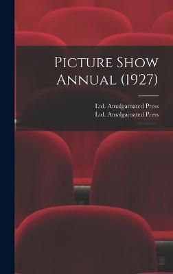 Picture Show Annual (1927) By Ltd Amalgamated Press (creator)