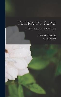 Flora of Peru; Fieldiana. Botany, V. 13, Part 6, No. 2 9781014405654
