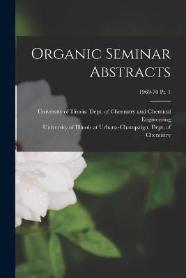Organic Seminar Abstracts; 1969-70 Pt. 1 9781014413871 (Paperback)