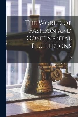 World of Fashion and Continental Feuilletons; 15 By Anonymous