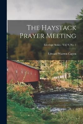 Haystack Prayer Meeting; Envelope series By Capen 9781014418289