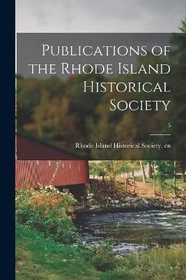 Publications of the Rhode Island Historical Society; 5 9781014420459