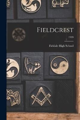 Fieldcrest; 1939 By Fieldale High School (creator) 9781014427427