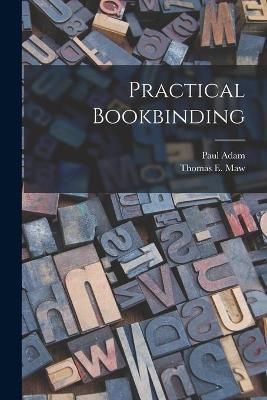 Practical Bookbinding [microform] By Adam 9781014433961 (Paperback)
