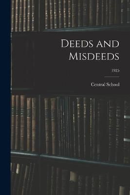 Deeds and Misdeeds; 1925 By Ind ) Central School (Decatur (creator)