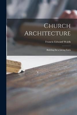 Church Architecture By Francis Edward 1886- Walsh 9781014443403