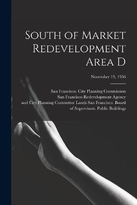 South of Market Redevelopment Area D; November 19, 1956 9781014445568
