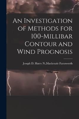 An Investigation of Methods for 100-Millibar Contour and Wind Prognosis
