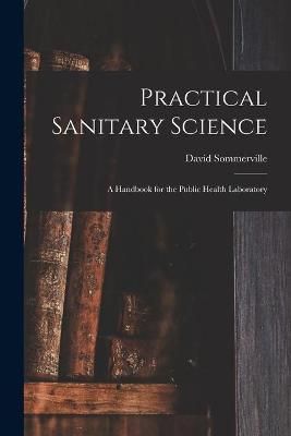 Practical Sanitary Science By Sommerville 9781014450630 (Paperback)