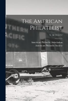 American Philatelist; v. 30 1916/17 By American Philatelic Association