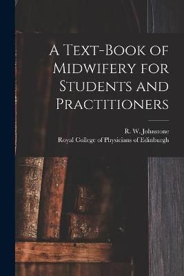 Text-book of Midwifery for Students and Practitioners By Johnstone