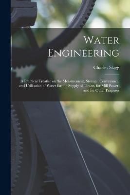 Water Engineering [electronic Resource] By Slagg 9781014465276